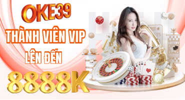 Thưởng thành viên vip tại OKE39